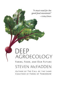 Title: Deep Agroecology: Farms, Food, and Our Future, Author: Steven McFadden