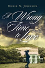 A Wrong Time to Love: A Love Story