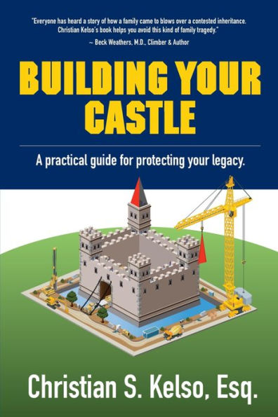 Building Your Castle: A practical guide for protecting your legacy.