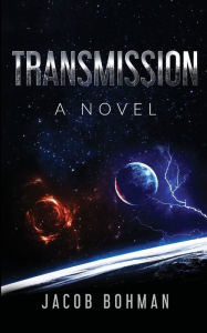Title: Transmission: A Novel, Author: Jacob Bohman