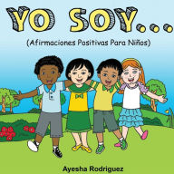 Title: Yo Soy..: Afirmaciones Positivas Para Niños, Author: Ayesha Rodriguez