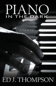 Title: Piano in the Dark, Author: Ed J. Thompson