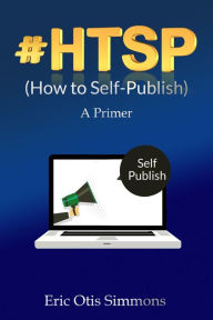 Title: #HTSP - How to Self-Publish, Author: Eric Otis Simmons