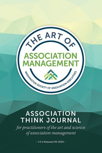 Association Think Journal: For practitioners of the art and science of association management