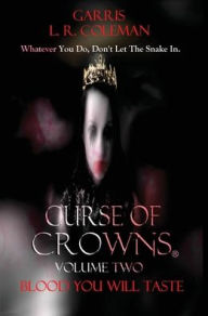 Title: Curse Of Crowns Blood You Will Taste: Blood You Will Taste, Author: Garris L R Coleman