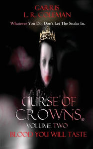 Title: Curse of Crowns Blood You Will Taste: Blood You Will Taste, Author: Garris L R Coleman
