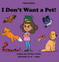 Title: I Don't Want a Pet!, Author: Harrison Martin