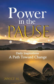 Title: Power in the Pause: A Path Toward Change, Author: Janice Mulligan
