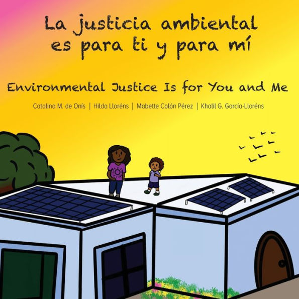 La justicia ambiental es para ti y para mï¿½/Environmental Justice Is for You and Me