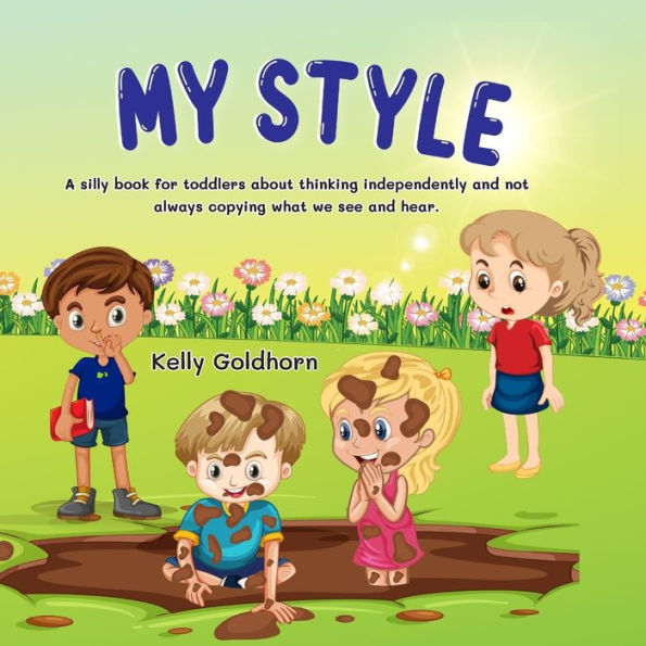 My Style: A silly book for toddlers about thinking independently and not always copying what we see and hear.