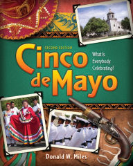 Title: Cinco de Mayo: What is Everybody Celebrating?, Author: Donald W. Miles