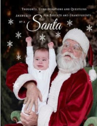 Title: Thoughts, Considerations and Questions Answered for Parents and Grandparents by a SANTA, Author: David Pate Morris