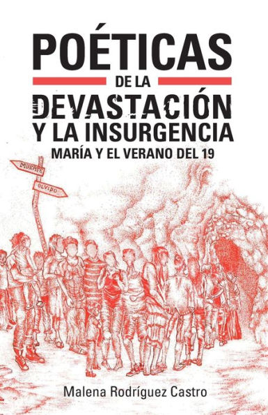 Poï¿½ticas de la devastaciï¿½n y la insurgencia: Marï¿½a y el Verano del 19