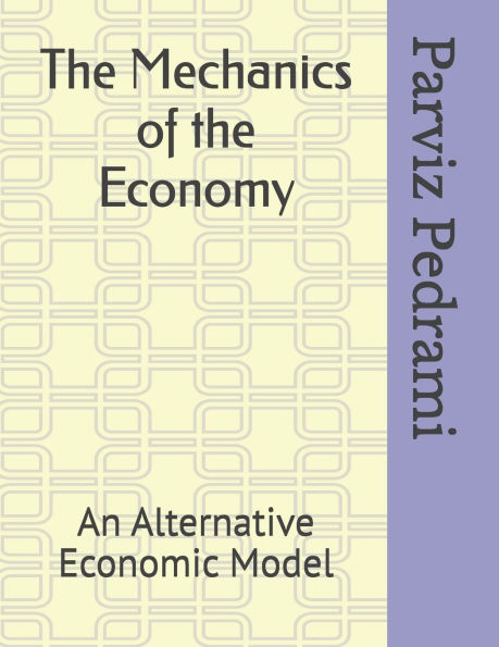The Mechanics of Economy: An Alternative Economic Model
