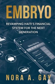 Free download books online pdf Embryo: Revamping Haiti's Financial System For The Next Generation ePub RTF DJVU 9781792379659