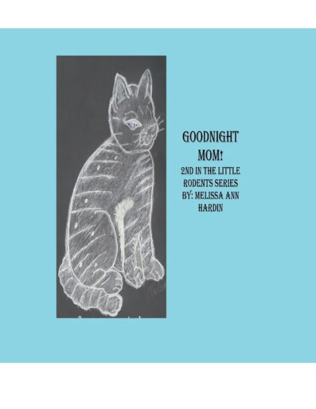 Goodnight Mom!: 2nd The Little Rodents Series