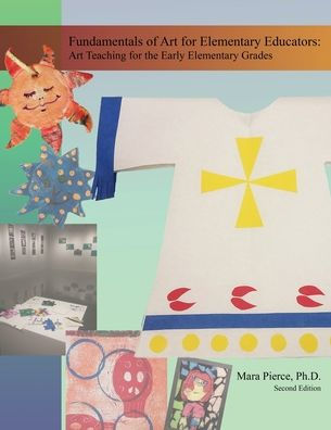 Fundamentals of Art for Elementary Educators: Art Teaching for the Early Elementary Grades