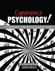 Title: Experience Psychology! A Laboratory Guide to Psychological Science, Author: Carolyn Buckley