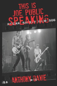 Title: This is Joe Public Speaking: The Clash, as told by the fans, Author: Anthony Davie
