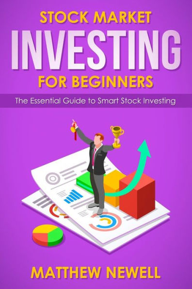Stock Market Investing for Beginners: The Essential Guide to Smart