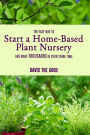The Easy Way to Start a Home-Based Plant Nursery and Make Thousands in Your Spare Time
