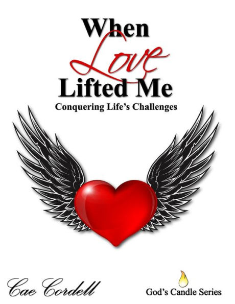 When Love Lifted Me: Conquering Life's Challenges