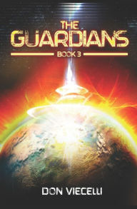 Title: The Guardians - Book 3, Author: Don Viecelli