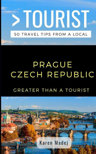 Greater Than a Tourist-Prague Czech Republic: 50 Travel Tips from a Local