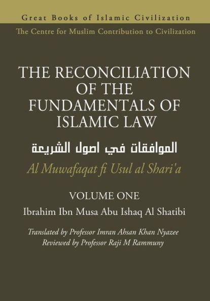 THE RECONCILIATION OF THE FUNDAMENTALS OF ISLAMIC LAW - Volume 1 - Al Muwafaqat fi Usul al Shari'a