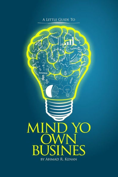 Mind Yo Own Business: little guide to starting a small business