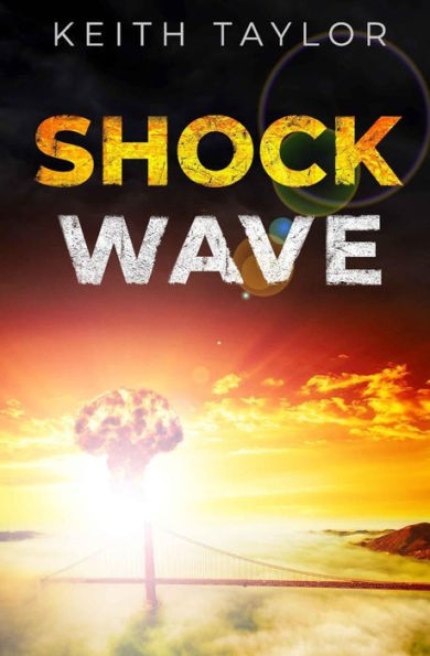 Shock Wave: A Post Apocalyptic Survival Thriller