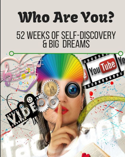 Who are You?: 52 Weeks of Self-Discovery and Big Dreams