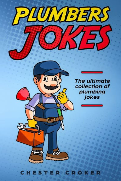Plumbers Jokes: Funny Plumbing Jokes, Puns and Stories