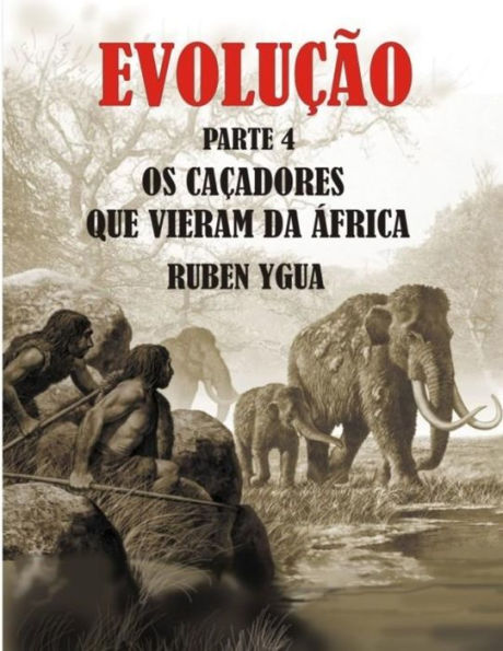 OS CAÇADORES QUE VIERAM DA ÁFRICA: EVOLUÇÃO