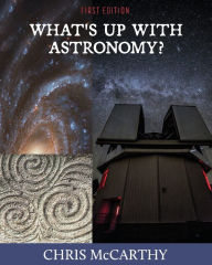Title: What's Up with Astronomy?, Author: Chris McCarthy