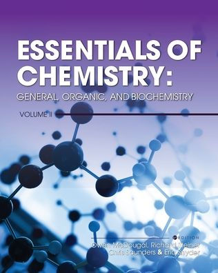 Essentials of Chemistry: General, Organic, and Biochemistry, Volume II