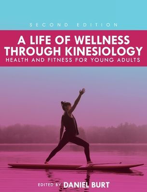 A Life of Wellness through Kinesiology: Health and Fitness for Young Adults