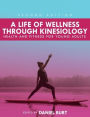 A Life of Wellness through Kinesiology: Health and Fitness for Young Adults
