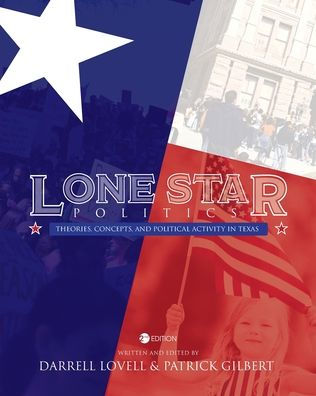Lone Star Politics: Theories, Concepts, and Political Activity Texas