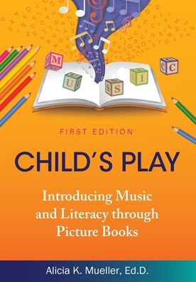 Child's Play: Introducing Music and Literacy through Picture Books