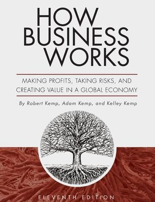 How Business Works: Making Profits, Taking Risks, and Creating Value a Global Economy
