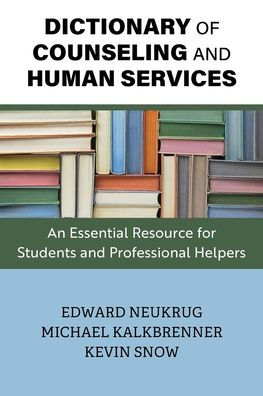 Dictionary of Counseling and Human Services: An Essential Resource for Students Professional Helpers