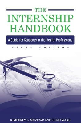 The Internship Handbook: A Guide for Students in the Health Professions