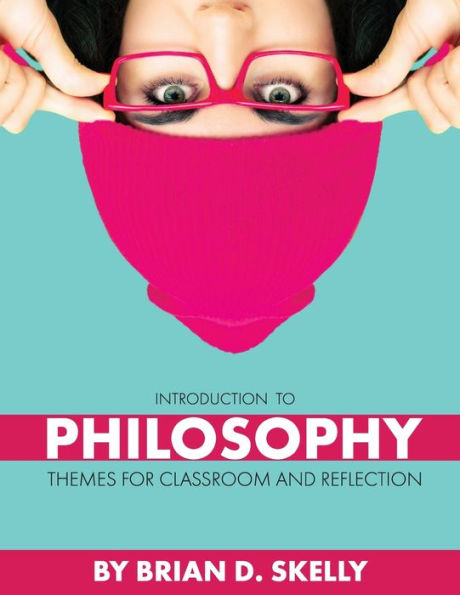 Introduction to Philosophy: Themes for Classroom and Reflection