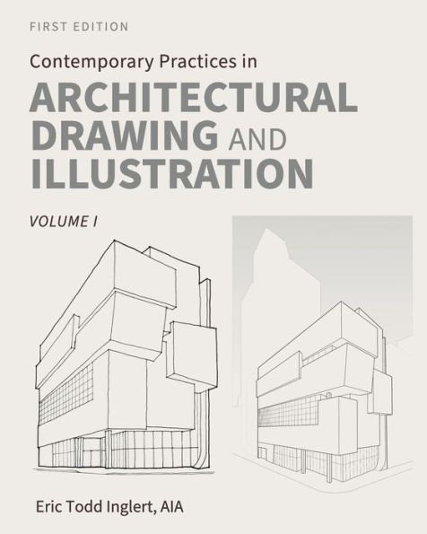 Contemporary Practices in Architectural Drawing and Illustration: Volume I