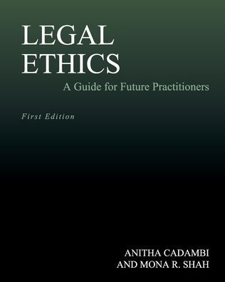 Legal Ethics: A Guide for Future Practitioners