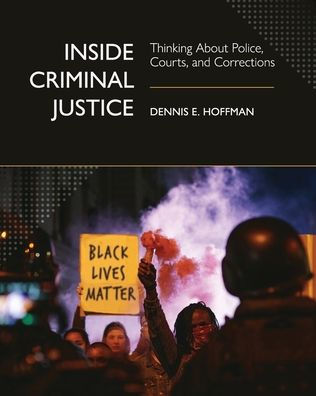 Inside Criminal Justice: Thinking About Police, Courts, and Corrections