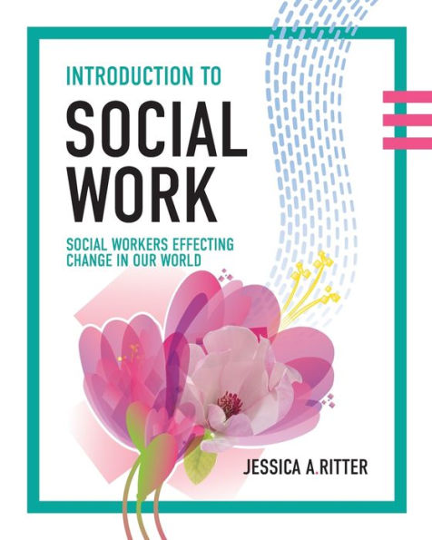 Introduction to Social Work: Social Workers Effecting Change in Our World