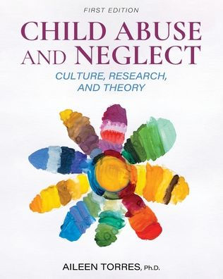 Child Abuse and Neglect: Culture, Research, and Theory