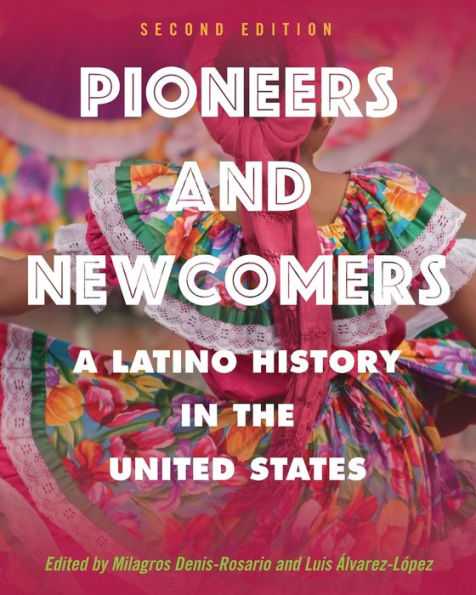 Pioneers and Newcomers: A Latino History the United States